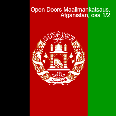 Open Doors Maailmankatsaus: Afganistan, osa 1/2