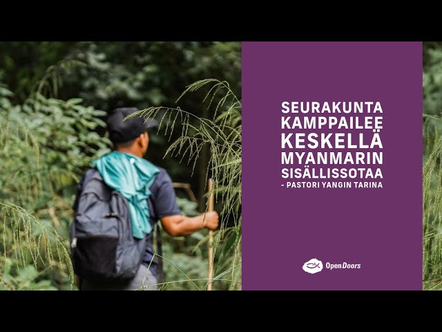 Seurakunta kamppailee keskellä Myanmarin sisällissotaa - Pastori Yangin tarina