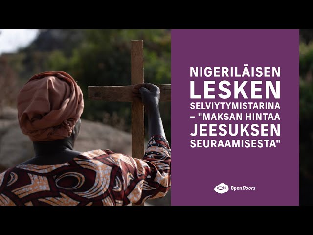 Nigeriläisen lesken selviytymistarina – "Maksan hintaa Jeesuksen seuraamisesta"