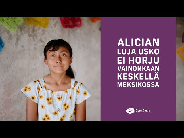 Alician luja usko ei horju vainonkaan keskellä Meksikossa